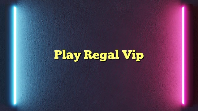 Play Regal Vip