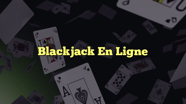 Blackjack En Ligne