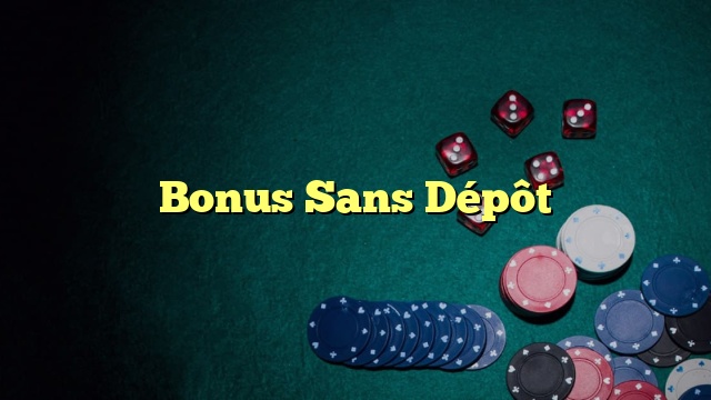 Bonus Sans Dépôt