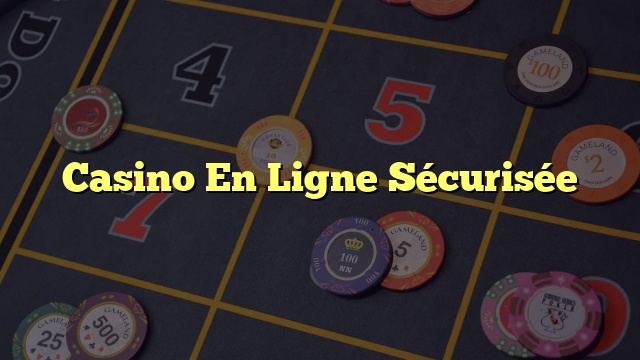 Casino En Ligne Sécurisée