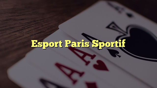 Esport Paris Sportif