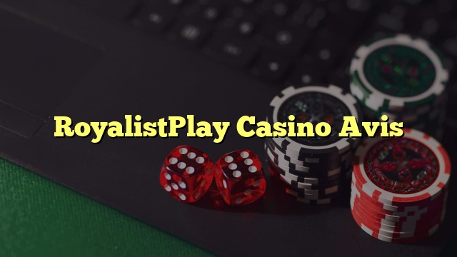 RoyalistPlay Casino Avis