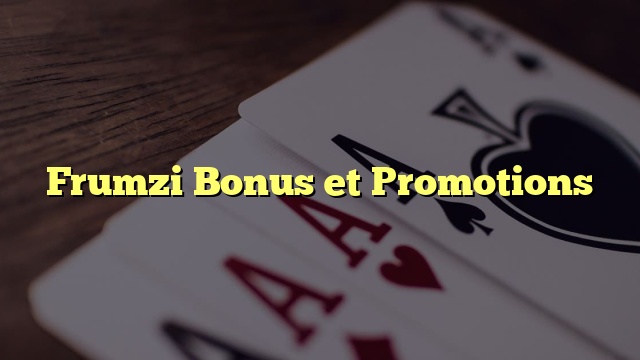 Frumzi Bonus et Promotions
