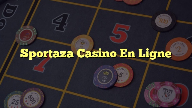Sportaza Casino En Ligne