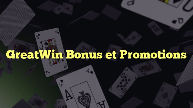 GreatWin Bonus et Promotions