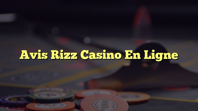 Avis Rizz Casino En Ligne
